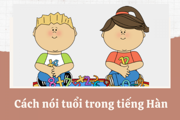CÁCH NÓI TUỔI TRONG TIẾNG HÀN