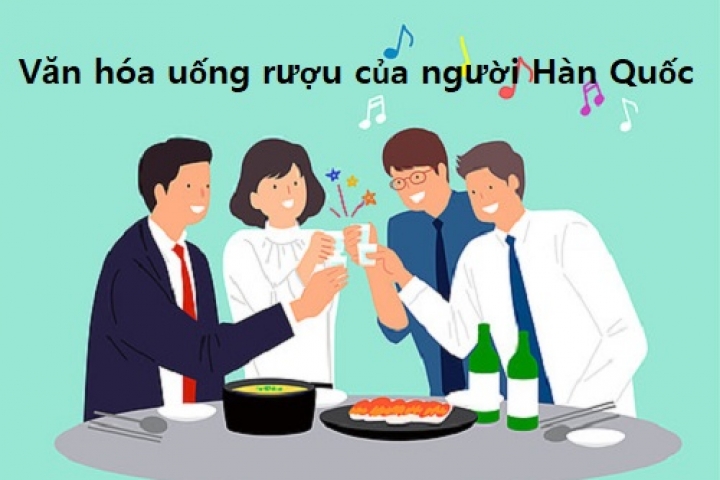 VĂN HÓA UỔNG RƯỢU CỦA NGƯỜI HÀN QUỐC